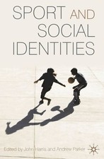 Sport and Social Identities, Paperback by Harris, John (EDT); Parker, Andrew ...