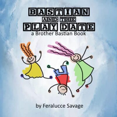 Bastian and the Play Date: A Brother Bastian Book by Feralucce Savage ...