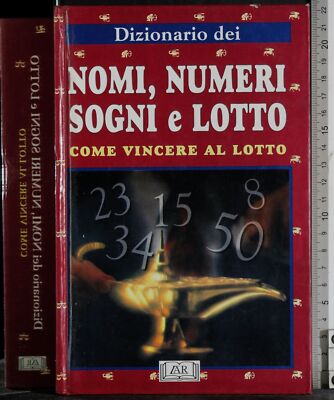 NOMI, NUMERI, SOGNI E LOTTO. AA.VV. LAR.