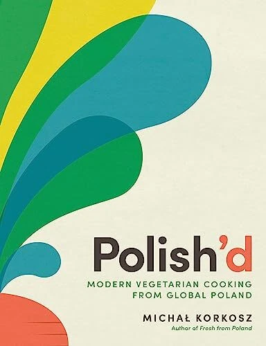 Polish'd Modern Vegetarian Cooking from Global Poland - Picture 1 of 11