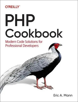 PHP Cookbook | Modern Code Solutions for Professional Developers | Eric A. Mann