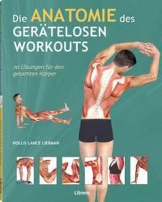 Die Anatomie des gerätelosen Workouts, Hollis Lance Liebman