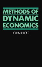 J. R. Hicks Methods of Dynamic Economics (Paperback) (UK IMPORT)