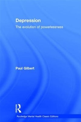 Depression : The Evolution of Powerlessness, Hardcover by Gilbert, Paul, Bran...