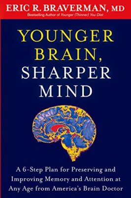 Younger Brain, Sharper Mind: A 6-Step Plan for Preserving and I 