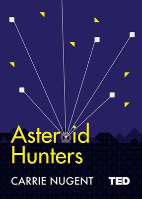 Asteroid Hunters TED by Carrie Nugent