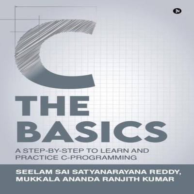 C The Basics A Step-by-Step to Learn and Practice C-Programming M