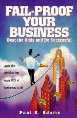 Fail-Proof Your Business: Beat the Odds and Be Successful - Paperback - GOOD