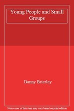 Young People and Small Groups By Danny Brierley
