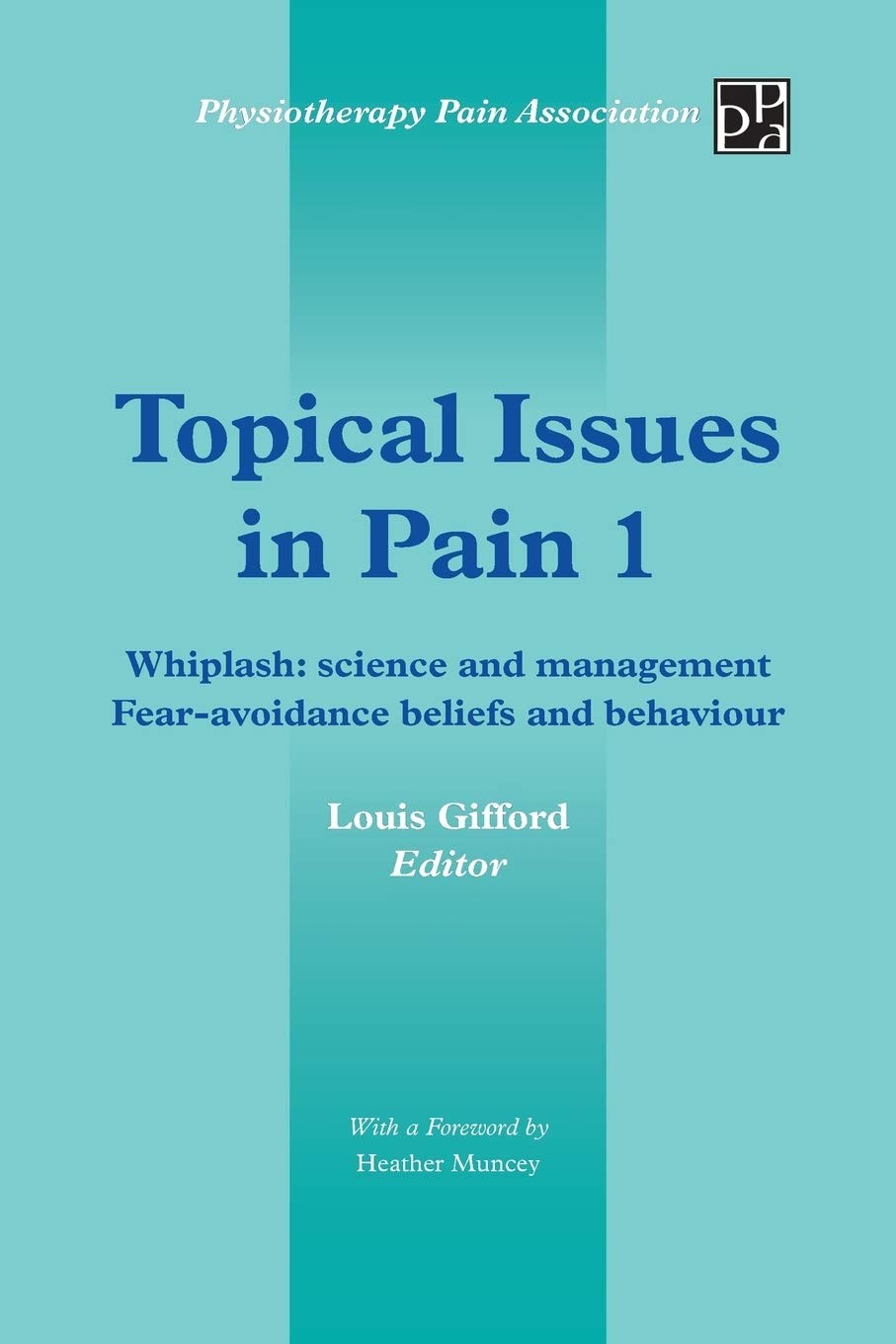 Topical Issues in Pain 1: Whiplash: Science and Management Fear-