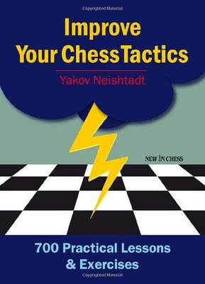 Improve Your Chess Tactics: 700 Pra..., Neishtadt, Yako