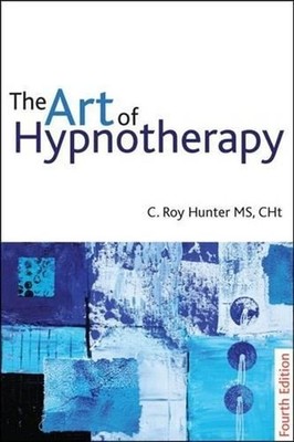 The Art of Hypnotherapy: Mastering client-centered techniques 4th Edition by C.