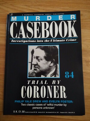 Murder Casebook Magazine 84 -Trial by Coroner - Philip Yale Drew & Evelyn Foster