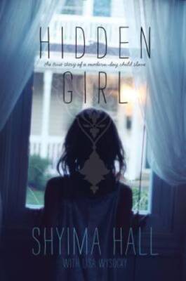 Hidden Girl: The True Story of a Modern-Day Child Slave - Paperback - VERY GOOD