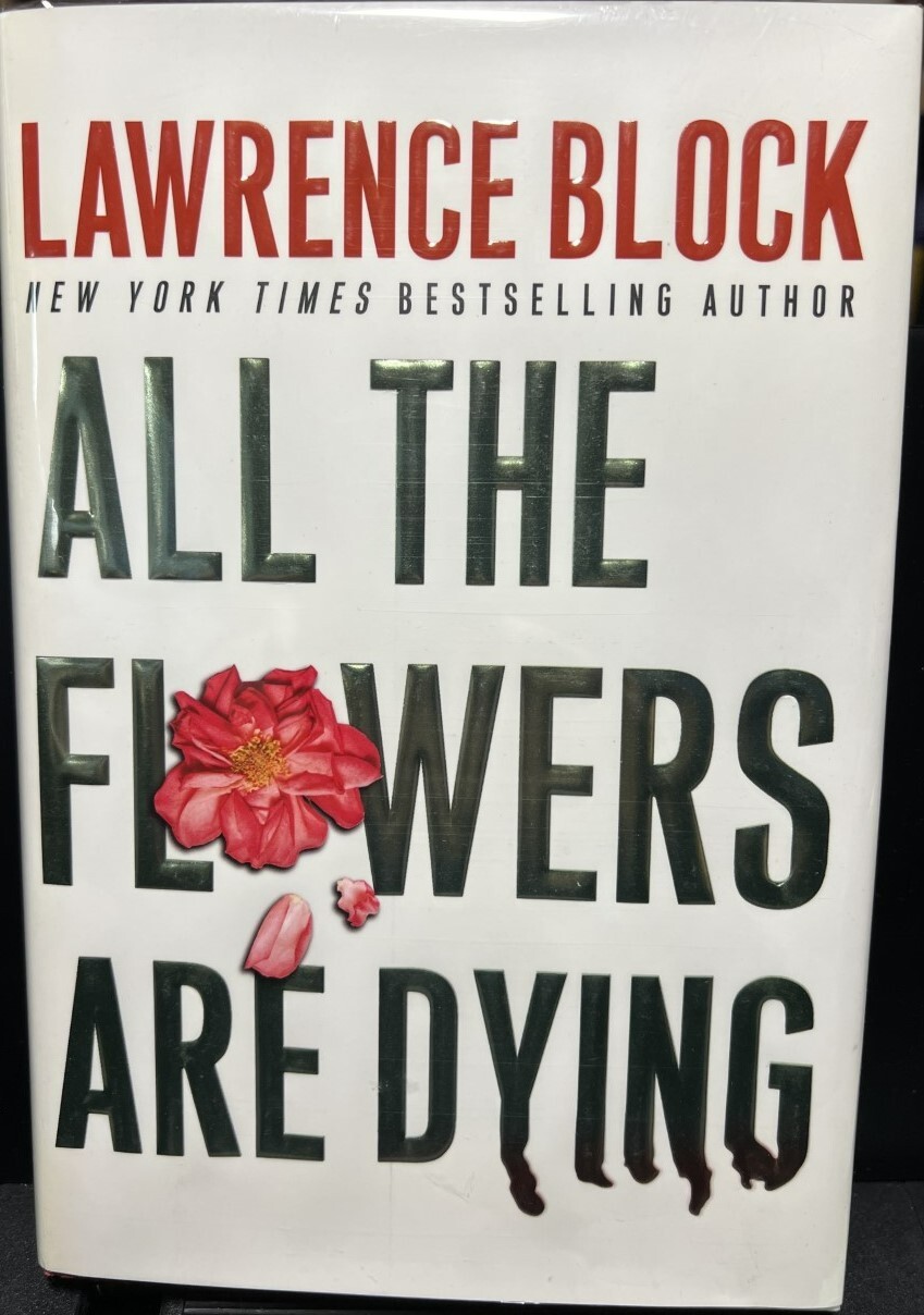 All the Flowers Are Dying by Lawrence Block (2005, HC, 1st/1st) *SIGNED