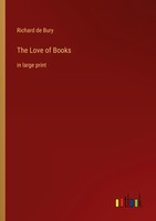 The Love Of Books Richard De Bury