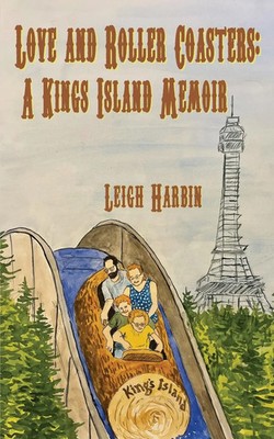 Love and Roller Coasters A Kings Island Memoir Leigh Harbin Taschenbuch Englisch
