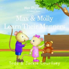 Max and Molly Learn Their Manners : Max Rhymes, a Children's Seri