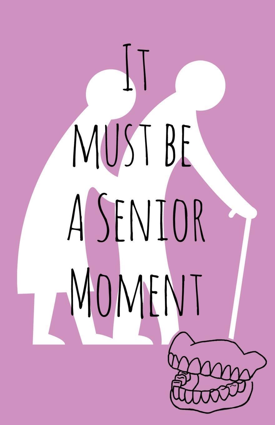 Thumbnail - It Must Be A Senior Moment Gemma E Denham Taschenbuch Paperback