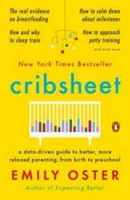 Cribsheet: A Data-Driven Guide to Better, More Relaxed Parenting, fr - VERY GOOD