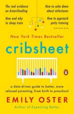 Cribsheet: A Data-Driven Guide to Better, More Relaxed Parenting, fr - VERY GOOD