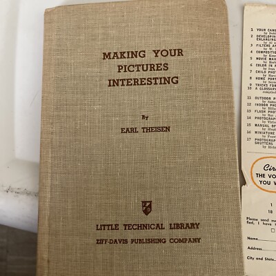 Making Your Pictures Interesting By Earl Theisen Little Technical Library 1947