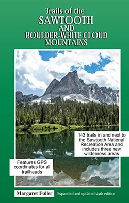 Trails of the Sawtooth and Boulder-White Cloud Mountains by Margaret Fuller