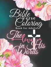 Bible Verse Coloring Book for Adults: The Love in His Words, Color as You Relfec