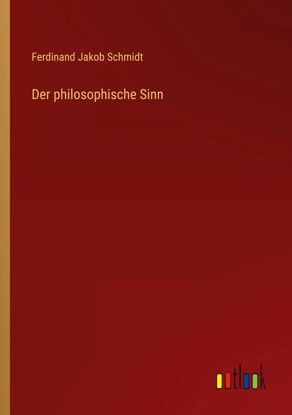 Ferdinand Jakob Schmidt | Der Philosophische Sinn | Taschenbuch | Deutsch (2022)-image