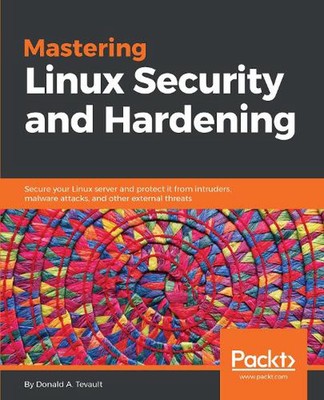 Linux-Sicherheit und -Härtung meistern: Sichern Sie Ihren Linux-Server und schützen Sie ihn 