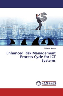 Chikezie Nwagu | Enhanced Risk Management Process Cycle for ICT Systems | Buch
