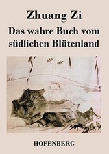 			Das wahre Buch vom sudlichen Blutenland, Zi, Zhuang 9783843022200 New<-		