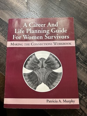 A Career And Life Planning Guide Women Survivors Making Connections Workbook