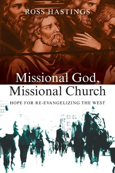 Missional God, Missional Church | Hope For Re-Evangelizing The West | Hastings-image