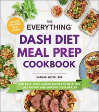 The Everything DASH Diet Meal Prep Cookbook: 200 Easy, Make-Ahead Recipes to Hel