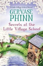Secrets at the Little Village School By Gervase Phinn. 9781444779417