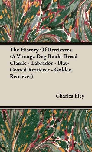 Thumbnail - Charles, C. Ele The History Of Retrievers (a Vintage Dog Boo