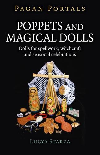 Pagan Portals - Poppets and Magical Dolls by Lucya Starza - 9781785357213