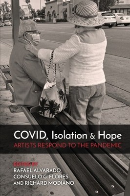 Alvarado - COVID Isolation  Hope  Artists Respond to the Pandemic -  - X555z