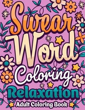 Swear Word Coloring Relaxation: Adult Book with Funny, Sarcastic ...