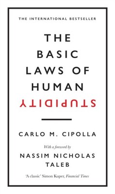 The Basic Laws of Human Stupidity by Carlo M. Cipolla (Hardback Book)
