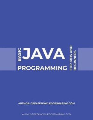 Basic Java Programming for Kids and Beginners by Greatknowledgesharing