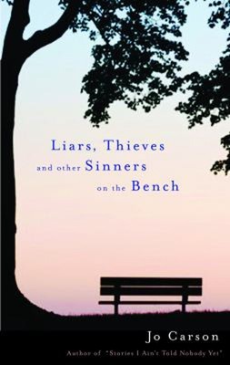 Liars, Thieves and Other Sinners on the Bench Paperback Jo Carson