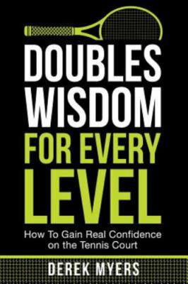 Doubles Wisdom for Every Level: How to Gain Real Confidence on the Tennis Court