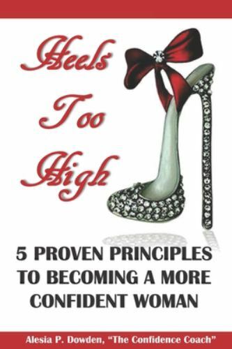 Heels Too High: 5 Proven Principles To Becoming A More Confident Woman, , Dowden-image