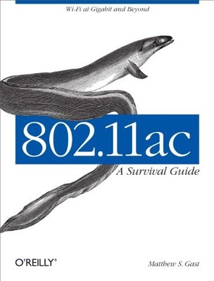 802.11ac: A Survival Guide: Wi-Fi a..., Gast, Matthew S
