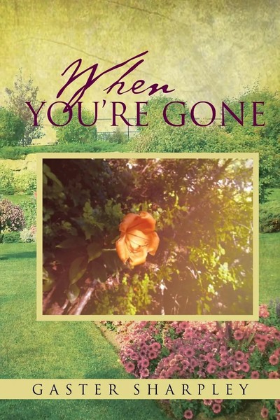 Gaster Sharpley | When You're Gone | Taschenbuch | Englisch (2013) | Xlibris-image