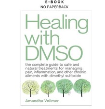 Healing with DMSO: The Complete Guide to , Am...