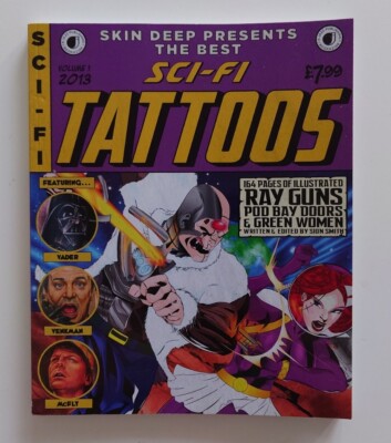 Sci-Fi Skin Deep Presents the Best Sci-fi Tattoos Book Volume 1 2013
