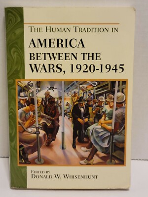 The Human Tradition in America Between the Wars, 1920-1945 by Don W. Whisenhunt